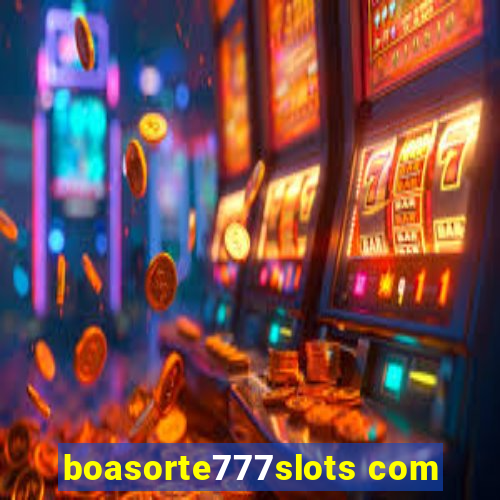 boasorte777slots com